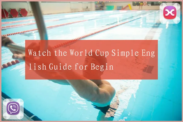 Watch the World Cup Simple English Guide for Begin